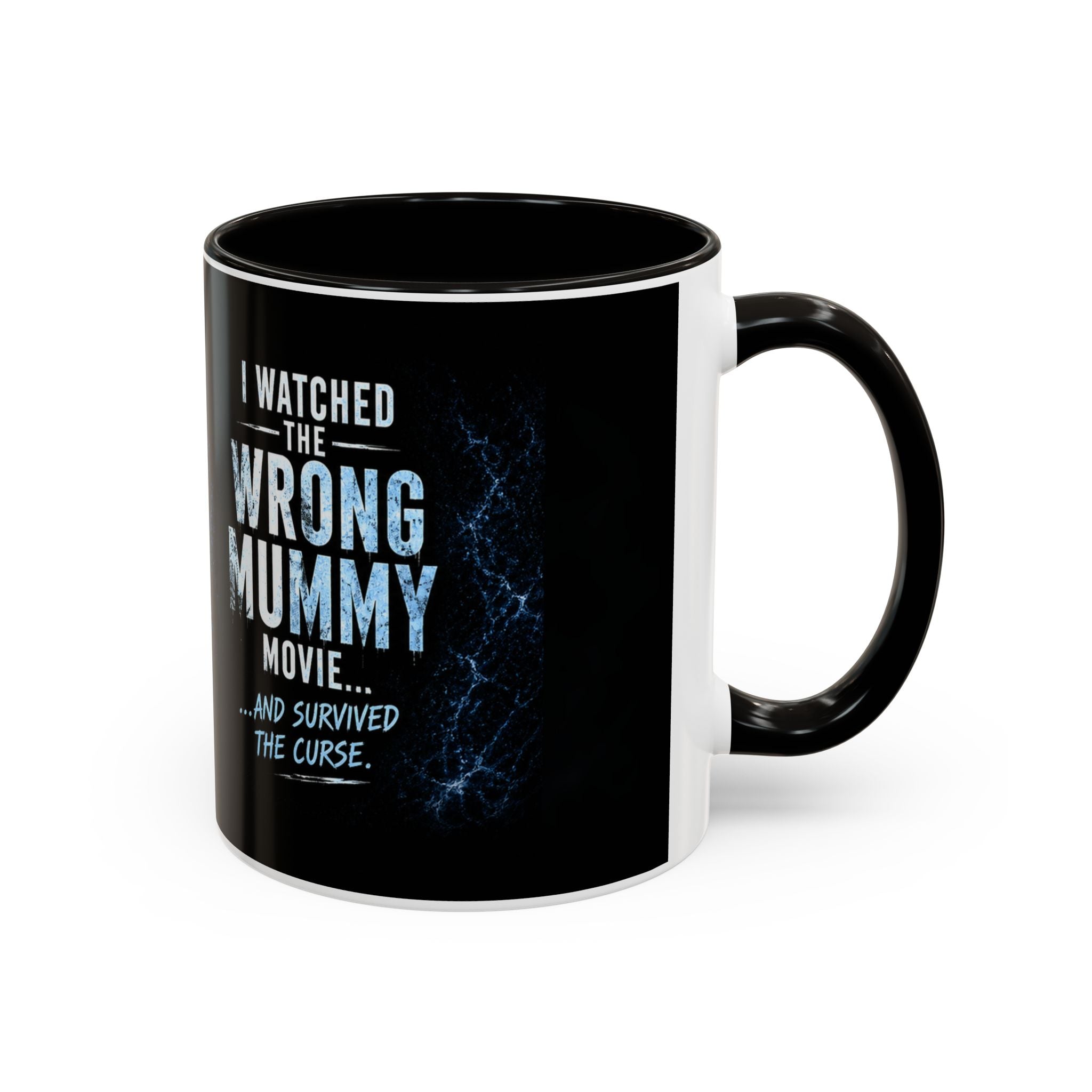 Mug — "I Watched the Wrong Mummy Movie... and Survived the Curse" Horror Coffee Cup